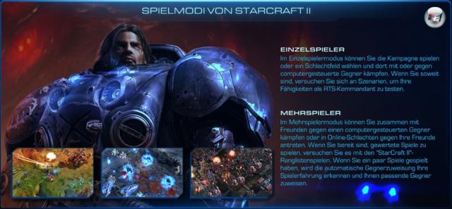<b>Singleplayer-Kampagne</b><br><br>Wie fast jedes Echtzeit-Strategiespiel bietet StarCraft II umfangreiche Mehrspieler-Mglichkeiten und einen Einzelspieler-Modus mit einer Story-Kampagne. Zunchst war es geplant, dass es wie beim Vorgnger drei Kampagnen mit rund zehn Missionen geben soll (ein Feldzug pro Fraktion). Aber dieses Konzept wurde verworfen, weil die angestrebte Hintergrundgeschichte den Rahmen gesprengt htte - so jedenfalls die Erklrung von Blizzard. Daher entschieden sich die Entwickler fr eine Dreiteilung: Den Anfang macht StarCraft II: Wings of Liberty mit der knapp 30 Missionen langen Terraner-Kampagne, die aufwndig mit Zwischensequenzen und Dialogszenen prsentiert wird. Im Abstand von jeweils eineinhalb Jahren sollen die Episoden Heart of the Swarm (Zerg) und Legacy of the Void (Protoss) folgen. 2129498
