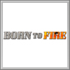 Alle Infos zu Born to Fire (Allgemein,PC)