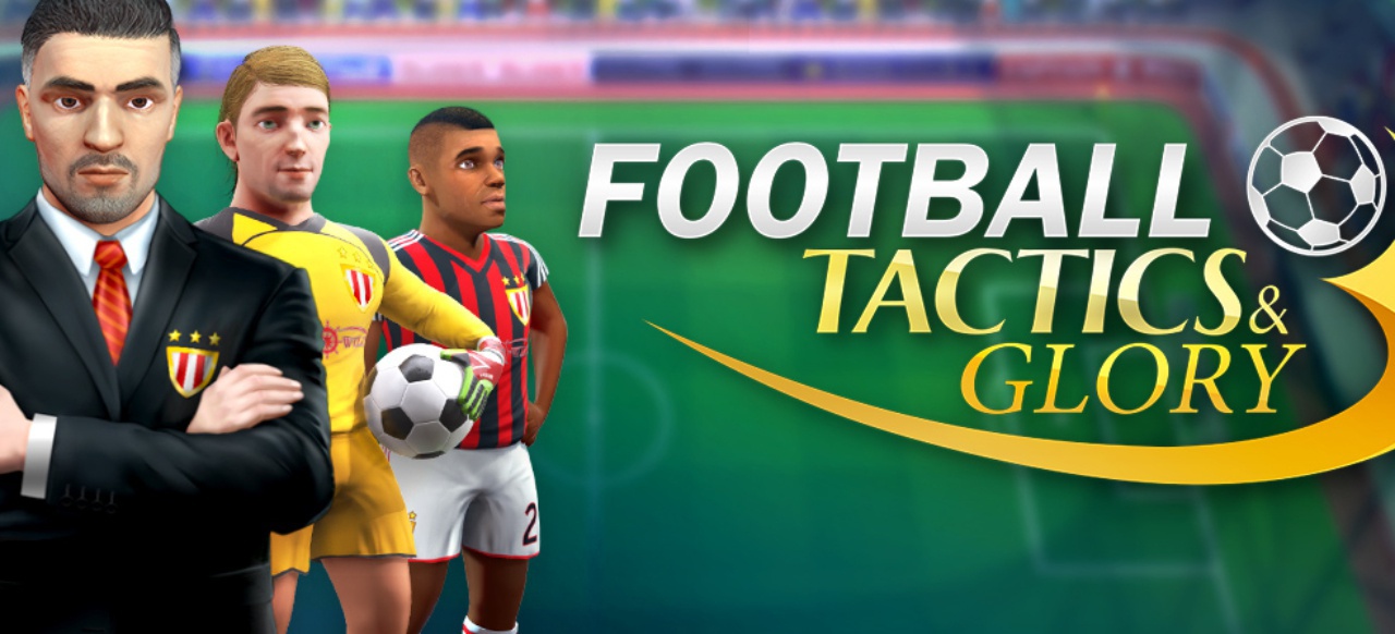 Football, Tactics & Glory (Simulation) von Creoteam Games / Toplitz Productions