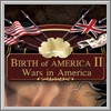 Alle Infos zu Birth of America 2: Wars in America (PC)