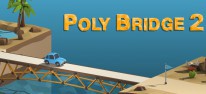 Poly Bridge 2: Mischung aus Rtselspiel und Brckenbau-Simulation erscheint Ende Mai