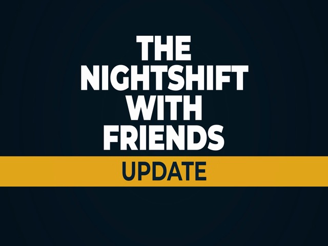 The Nightshift with Friends Update