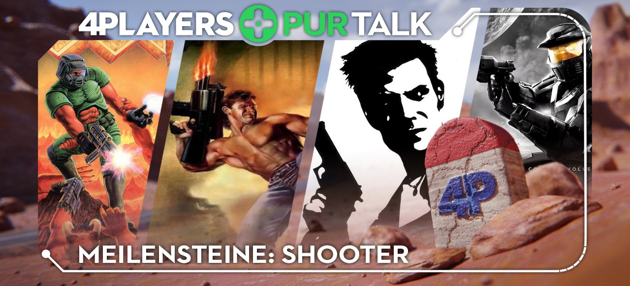 4Players-Talk: Shooter (PUR) Meilensteine und prägende Spiele von Doom bis Rainbow Six: Siege